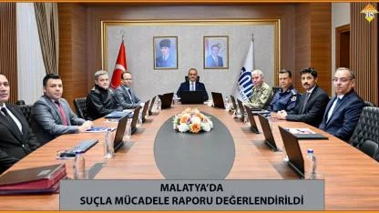MALATYA’DA SUÇLA MÜCADELE RAPORU DEĞERLENDİRİLDİ
