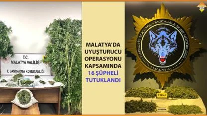 MALATYA’DA UYUŞTURUCU OPERASYONLARINDA 16 ŞÜPHELİ TUTUKLANDI