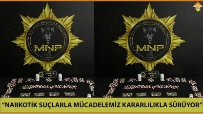“NARKOTİK SUÇLARLA MÜCADELEMİZ KARARLILIKLA SÜRÜYOR”