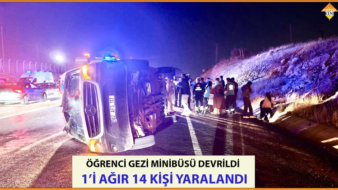 ÖĞRENCİ GEZİ MİNİBÜSÜ DEVRİLDİ:  1’İ AĞIR 14 KİŞİ YARALANDI