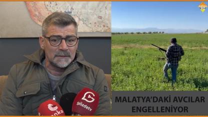 MALATYA’DAKİ AVCILAR, ENGELLENİYOR