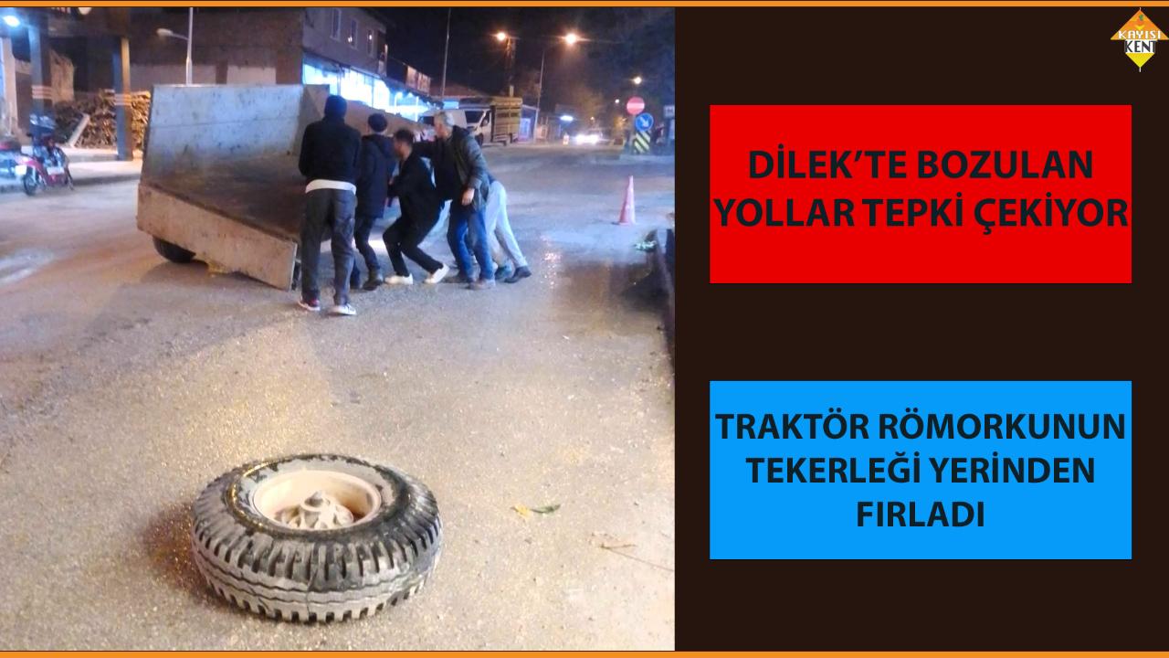 DİLEK’TE BOZULAN YOLLAR TEPKİ ÇEKİYOR