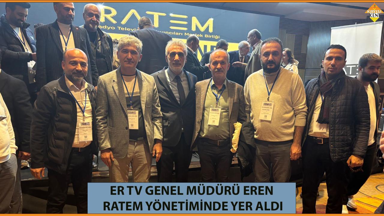 ER TV GENEL MÜDÜRÜ EREN, RATEM YÖNETİMİNDE YER ALDI