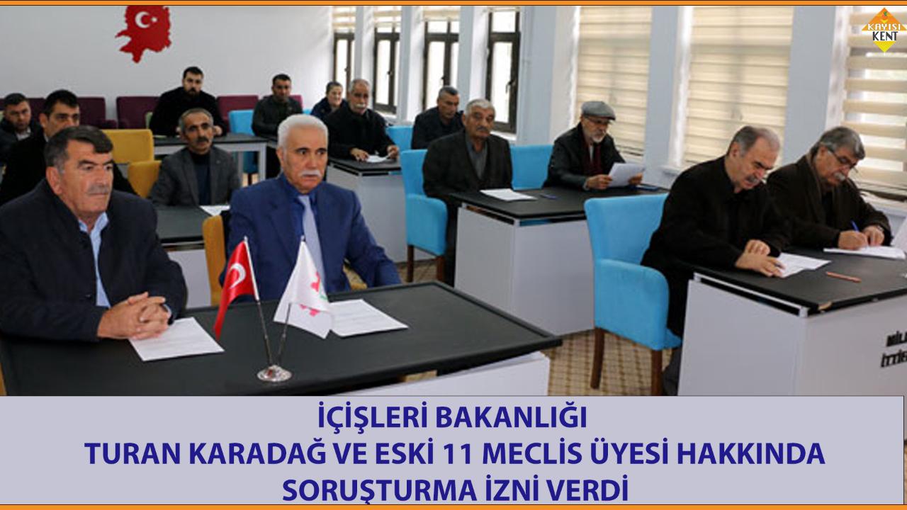 İÇİŞLERİ BAKANLIĞI, TURAN KARADAĞ VE ESKİ 11 MECLİS ÜYESİ HAKKINDA SORUŞTURMA İZNİ VERDİ