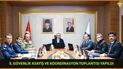 İL GÜVENLİK ASAYİŞ VE KOORDİNASYON TOPLANTISI YAPILDI