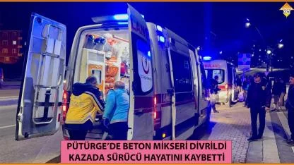 PÜTÜRGE’DE BETON MİKSERİ DİVRİLDİ KAZADA SÜRÜCÜ HAYATINI KAYBETTİ