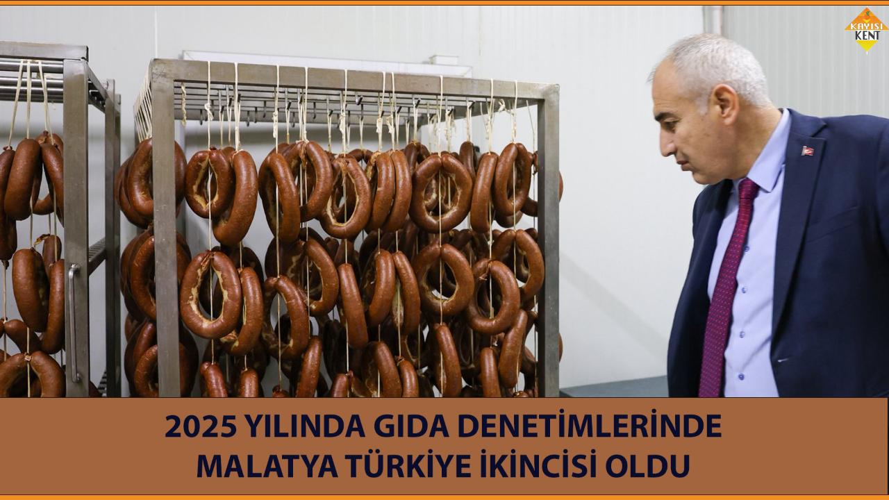 2025 YILINDA GIDA DENETİMLERİNDE MALATYA TÜRKİYE İKİNCİSİ OLDU