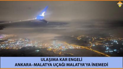 ANKARA–MALATYA UÇAĞI MALATYA’YA İNEMEDİ