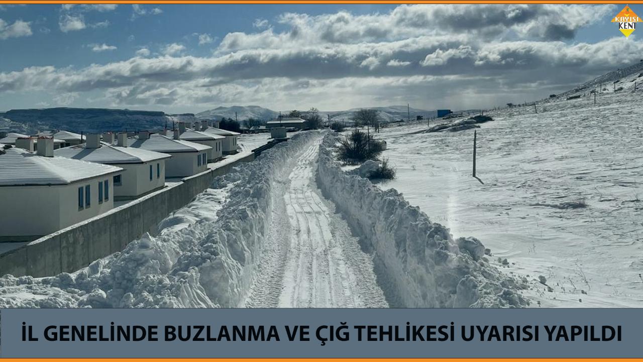 İL GENELİNDE BUZLANMA VE ÇIĞ TEHLİKESİ UYARISI YAPILDI