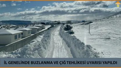 İL GENELİNDE BUZLANMA VE ÇIĞ TEHLİKESİ UYARISI YAPILDI