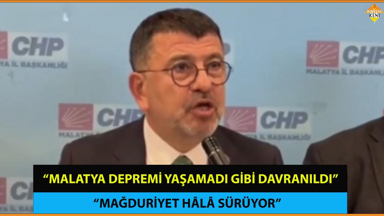 “MALATYA DEPREMİ YAŞAMADI GİBİ DAVRANILDI”