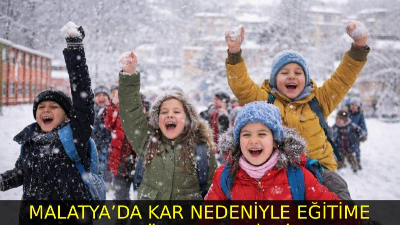 MALATYA’DA KAR NEDENİYLE EĞİTİME 1 GÜN ARA VERİLDİ