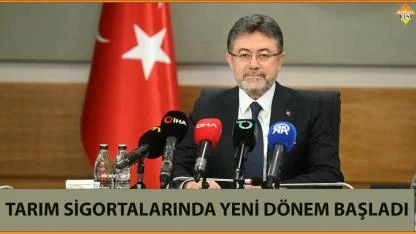 TARIM SİGORTALARINDA YENİ DÖNEM BAŞLADI