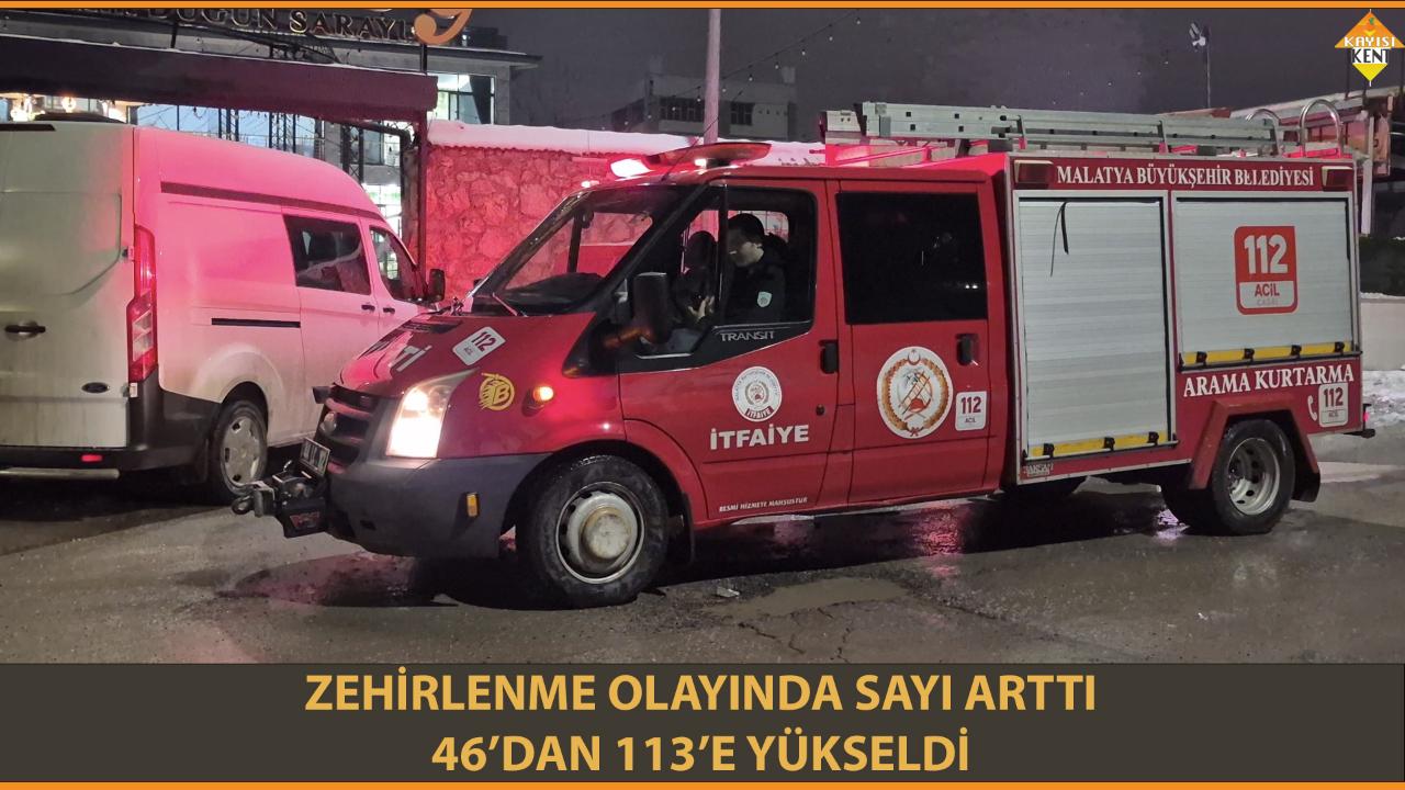 ZEHİRLENME OLAYINDA SAYI ARTTI 46’DAN 113’E YÜKSELDİ