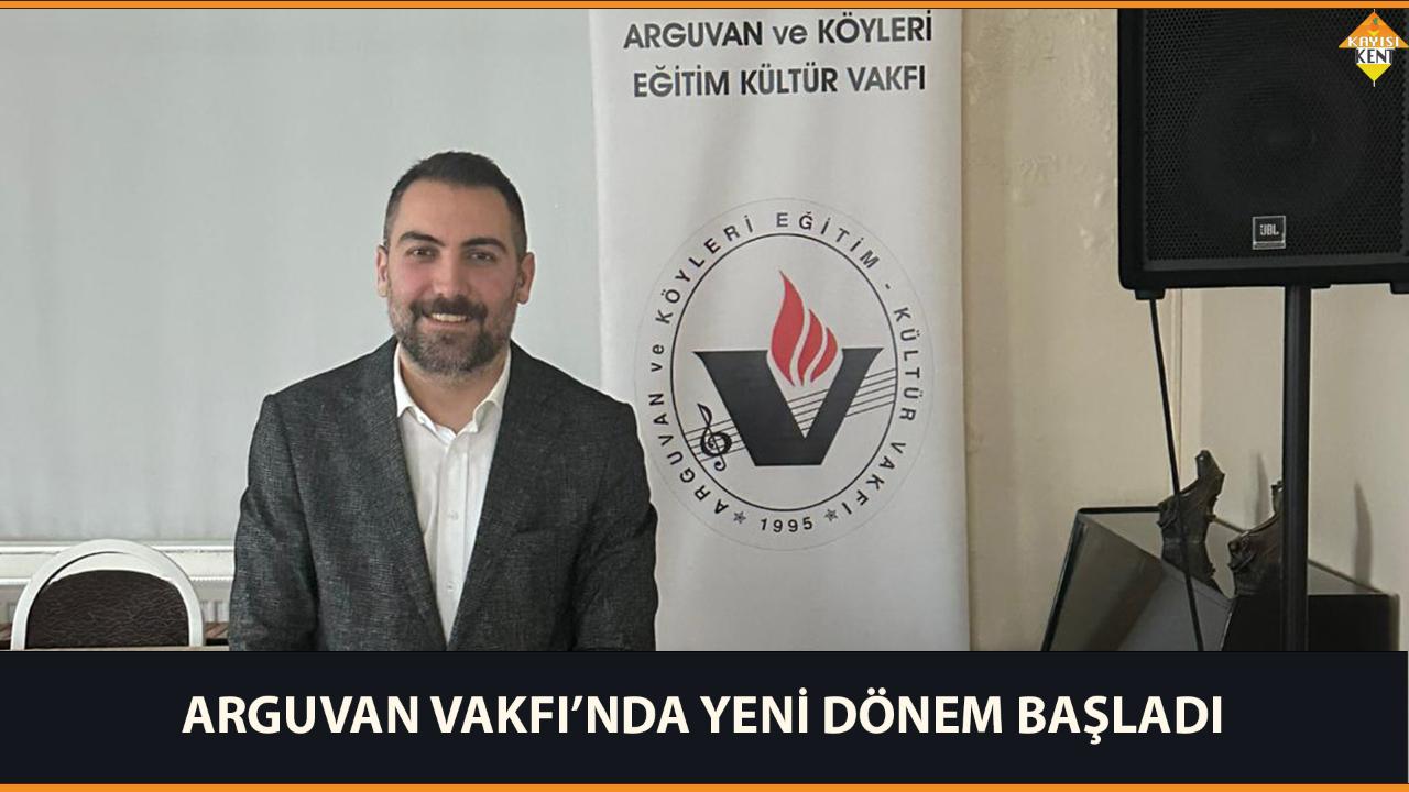 ARGUVAN VAKFI’NDA YENİ DÖNEM BAŞLADI