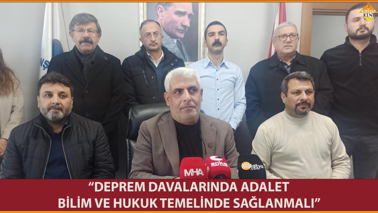 “DEPREM DAVALARINDA ADALET BİLİM VE HUKUK TEMELİNDE SAĞLANMALI”