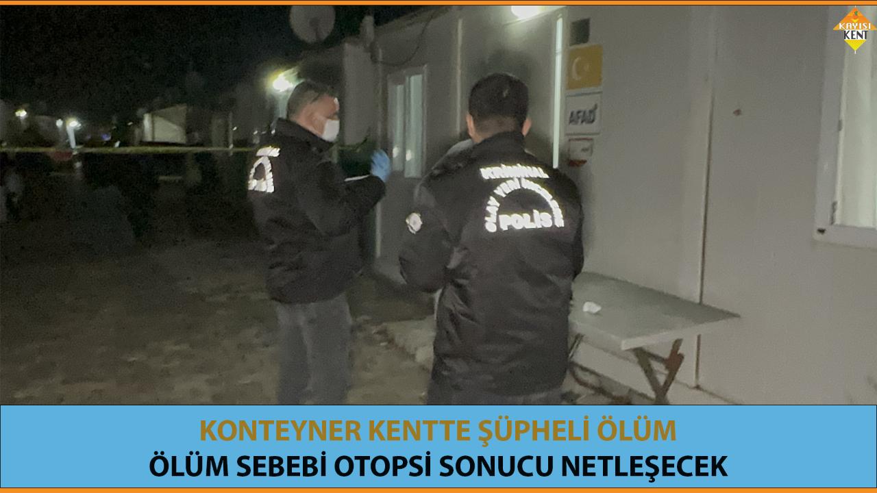 KONTEYNER KENTTE ŞÜPHELİ ÖLÜM