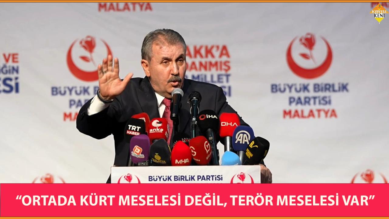 “ORTADA KÜRT MESELESİ DEĞİL, TERÖR MESELESİ VAR”