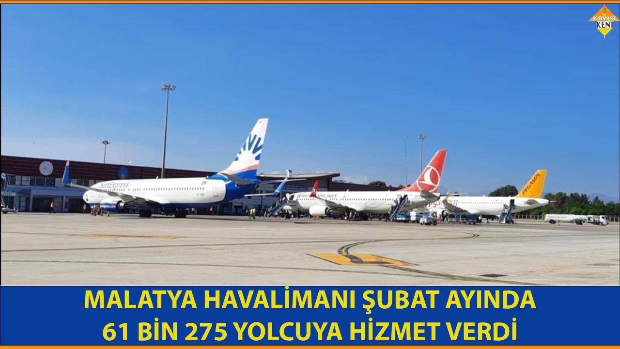 MALATYA HAVALİMANI ŞUBAT AYINDA 61 BİN 275 YOLCUYA HİZMET VERDİ