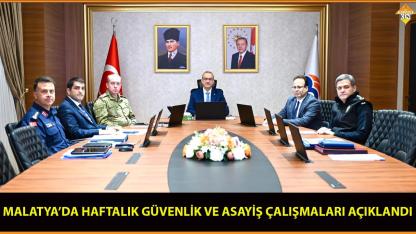 MALATYA’DA HAFTALIK GÜVENLİK VE ASAYİŞ ÇALIŞMALARI AÇIKLANDI