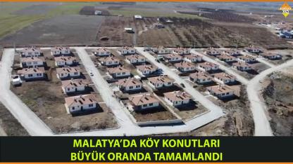 MALATYA’DA KÖY KONUTLARI BÜYÜK ÖLÇÜDE TAMAMLANDI