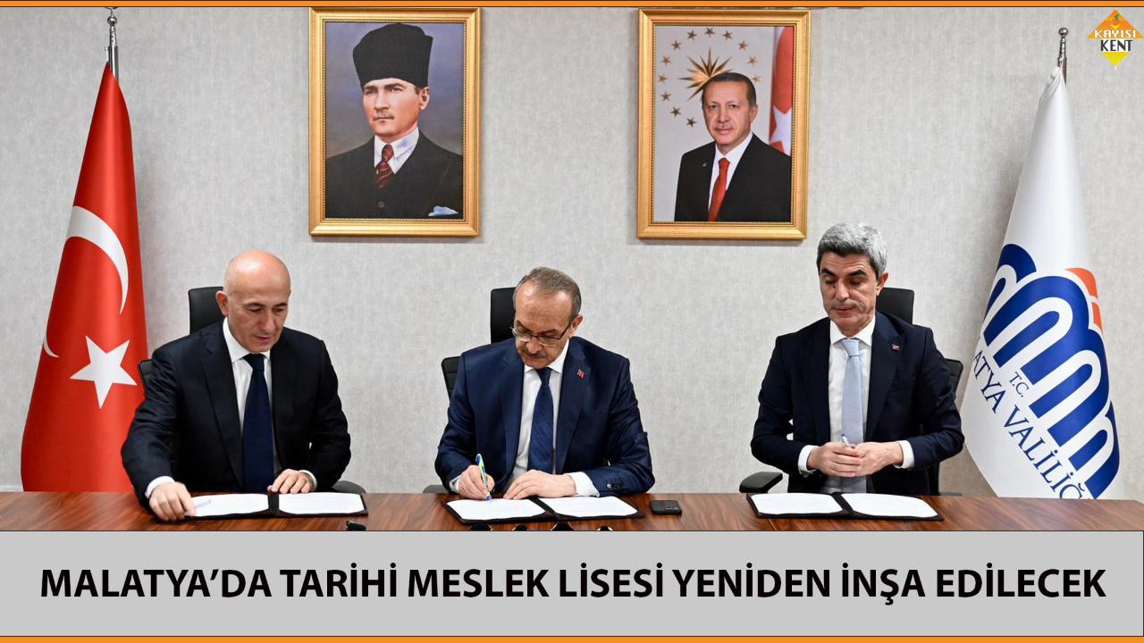 MALATYA’DA TARİHİ MESLEK LİSESİ YENİDEN İNŞA EDİLECEK