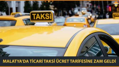 MALATYA’DA TİCARİ TAKSİ ÜCRET TARİFESİNE ZAM GELDİ