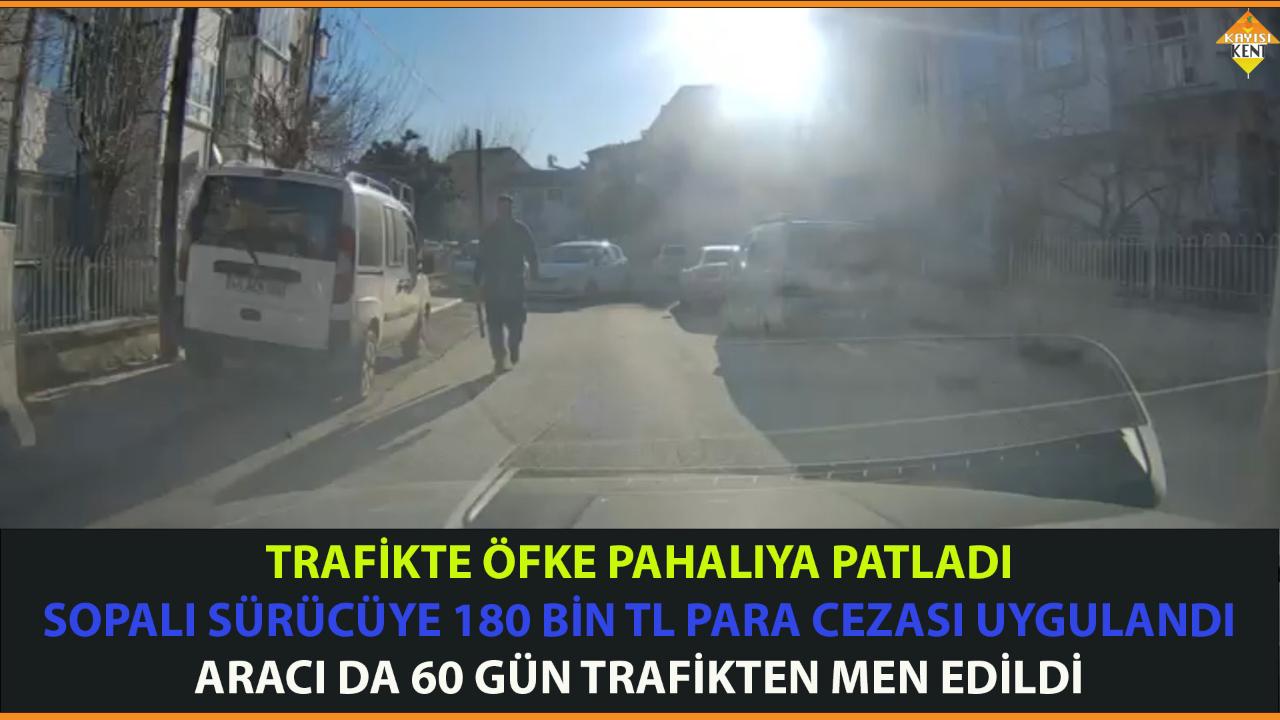 SOPALI SÜRÜCÜYE 180 BİN TL PARA CEZASI UYGULANDI