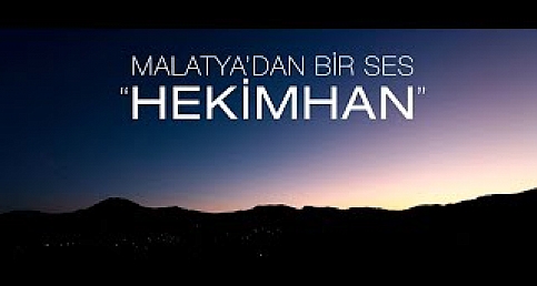 Malatya'dan Bir Ses: Hekimhan